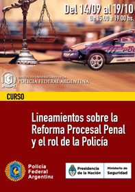 14 DE SEPTIEMBRE . LINEAMIENTOS SOBRE LA REFORMA PROCESAL PENAL Y EL ROL DE LA POLICÍA