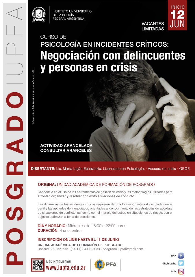 12 DE JUNIO . PSICOLOGÍA EN INCIDENTES CRÍTICOS: NEGOCIACIÓN CON DELINCUENTES Y PERSONAS EN CRISIS . IUPFA