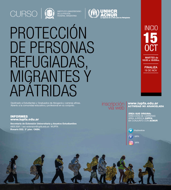 15 DE OCTUBRE . CURSO PROTECCIÓN DE PERSONAS REFUGIADAS, MIGRANTES Y APÁTRIDAS . IUPFA