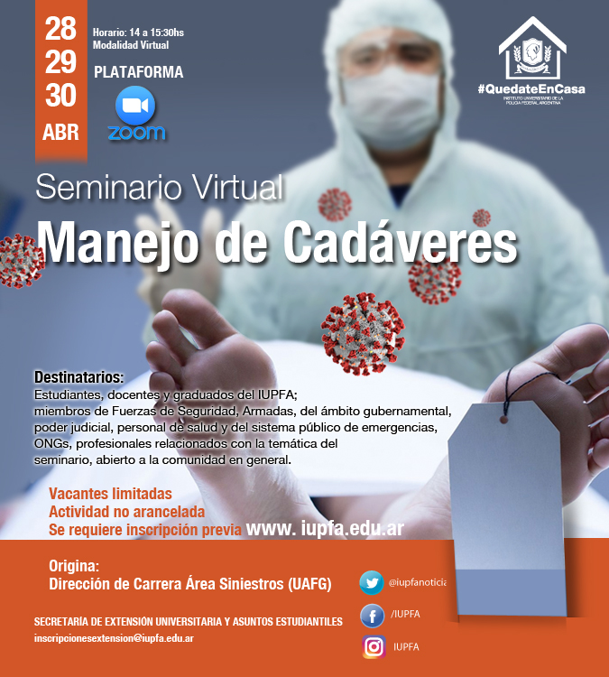 28, 29 Y 30 DE ABRIL . SEMINARIO VIRTUAL MANEJO DE CADÁVERES - IUPFA