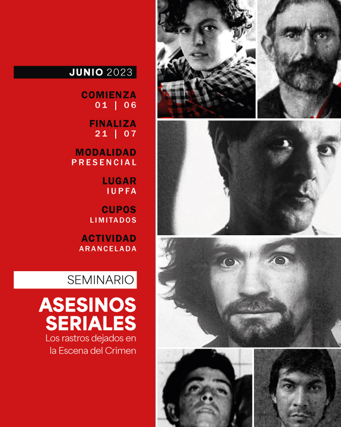 01 DE JUNIO . SEMINARIO: ASESINOS SERIALES . LOS RASTROS DEJADOS EN LAS ESCENAS DEL CRIMEN . IUPFA