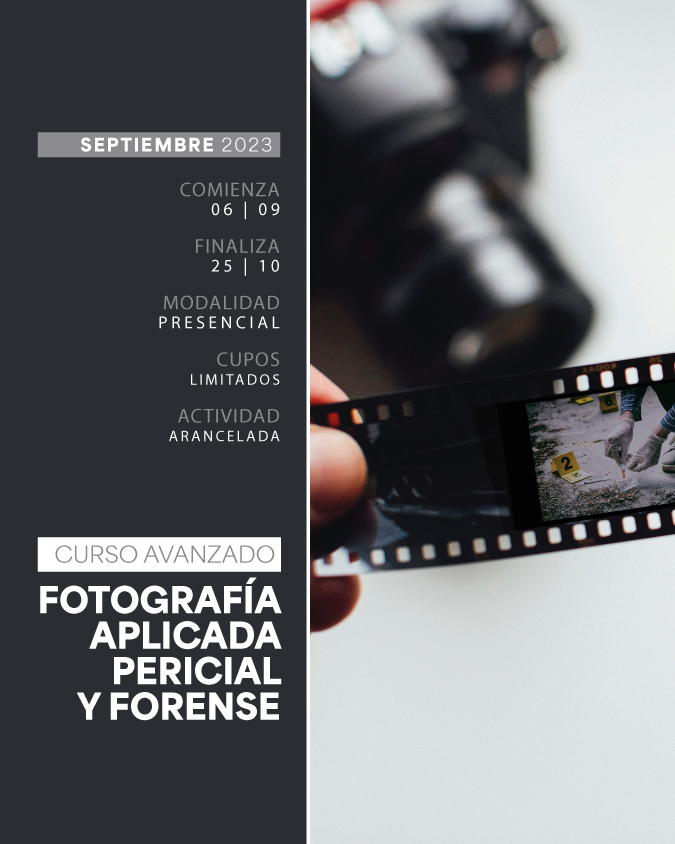 06 DE SEPTIEMBRE . CURSO AVANZADO DE FOTOGRAFÍA APLICADA PERICIAL Y FORENSE . IUPFA