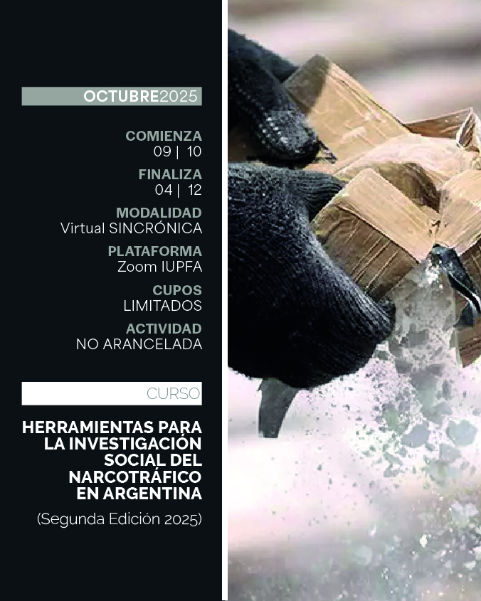 CURSO: HERRAMIENTAS METODOLÓGICAS PARA LA INVESTIGACIÓN SOCIAL DEL NARCOTRÁFICO EN ARGENTINA (SEGUNDA EDICIÓN 2025) - IUPFA